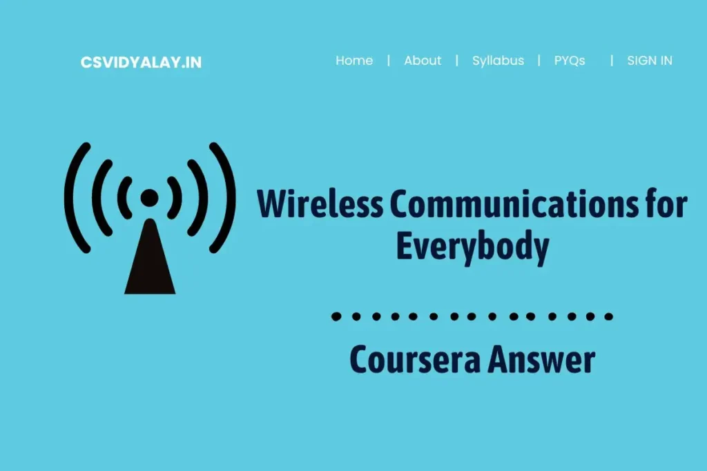 Wireless Communications for Everybody Coursera Answers